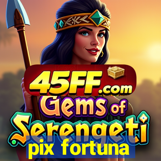 pix fortuna